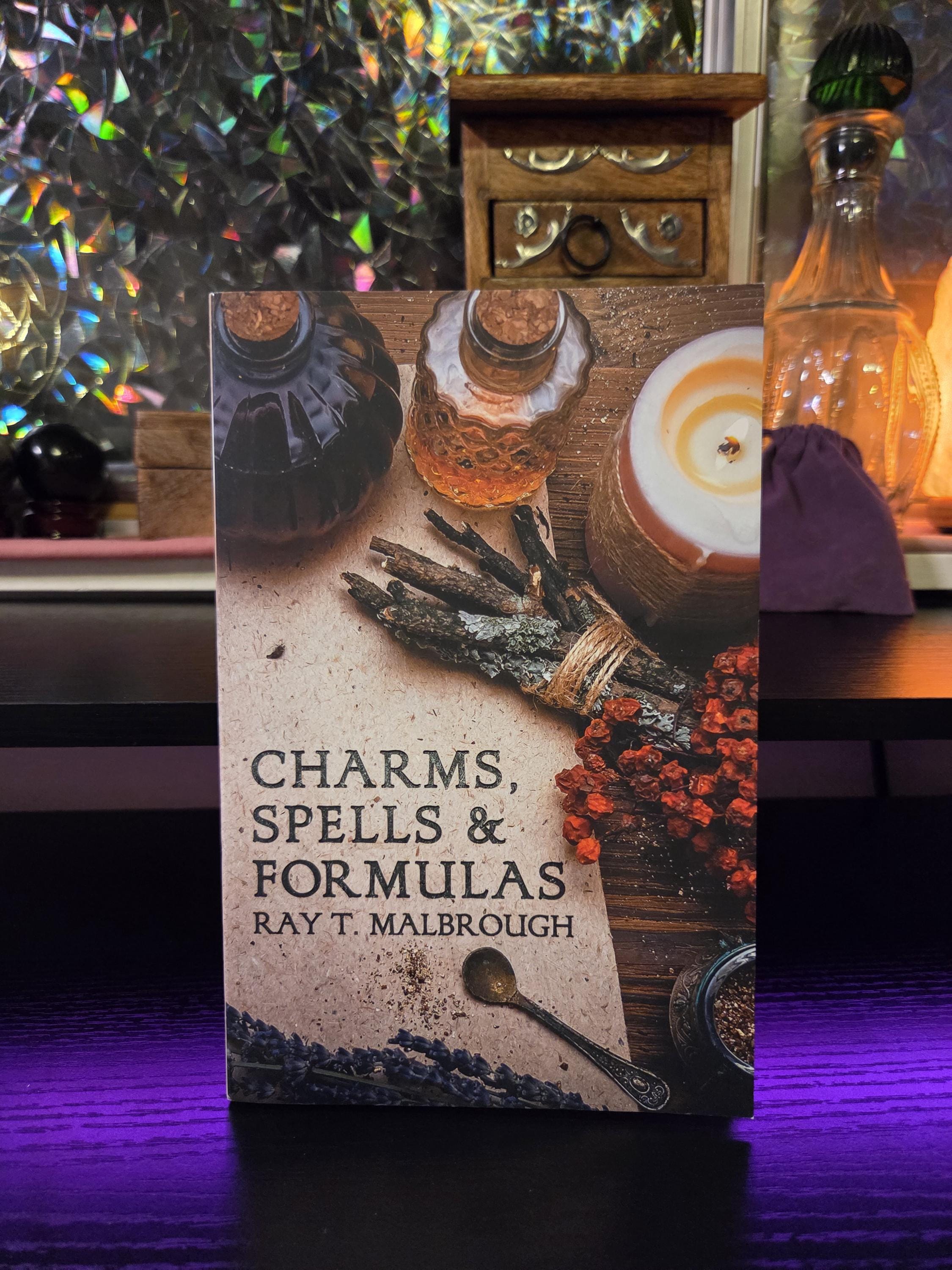 Charms, Spells, and Formulas by Ray T. Malbrough